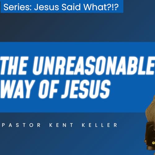 The Unreasonable Way of Jesus - Matthew 5:38-42