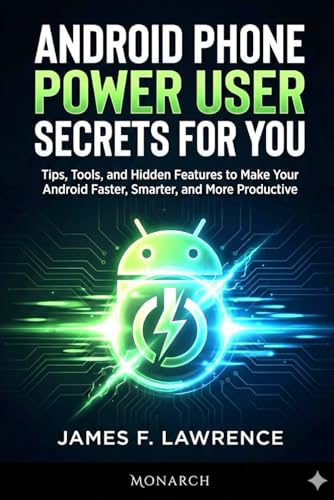 Android Power Users Guide James F. Lawrence Monarch: Unlock the Full Potential of Your Android Device (Discovery) image 2