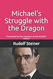 Michael's Struggle with the Dragon: Presented for the Teachers at the Waldorf School (Advanced Anthroposophy)