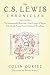 The C.S. Lewis Chronicles: The Indispensable Biography of the Creator of Narnia Full of Little-Known Facts, Events and Miscellany