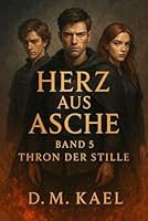Herz aus Asche: Thron der Stille (German Edition) B0F62X2V38 Book Cover