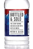 Bottled and Sold: The Story Behind Our Obsession with Bottled Water