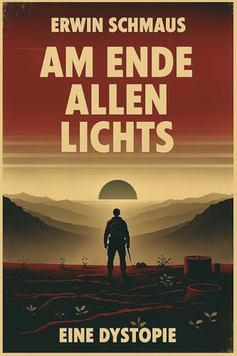 Am Ende allen Lichts: Eine Dystopie (Ende des Lichts 1)