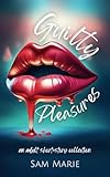 Guilty Pleasures: A Romantic Short Story Collection