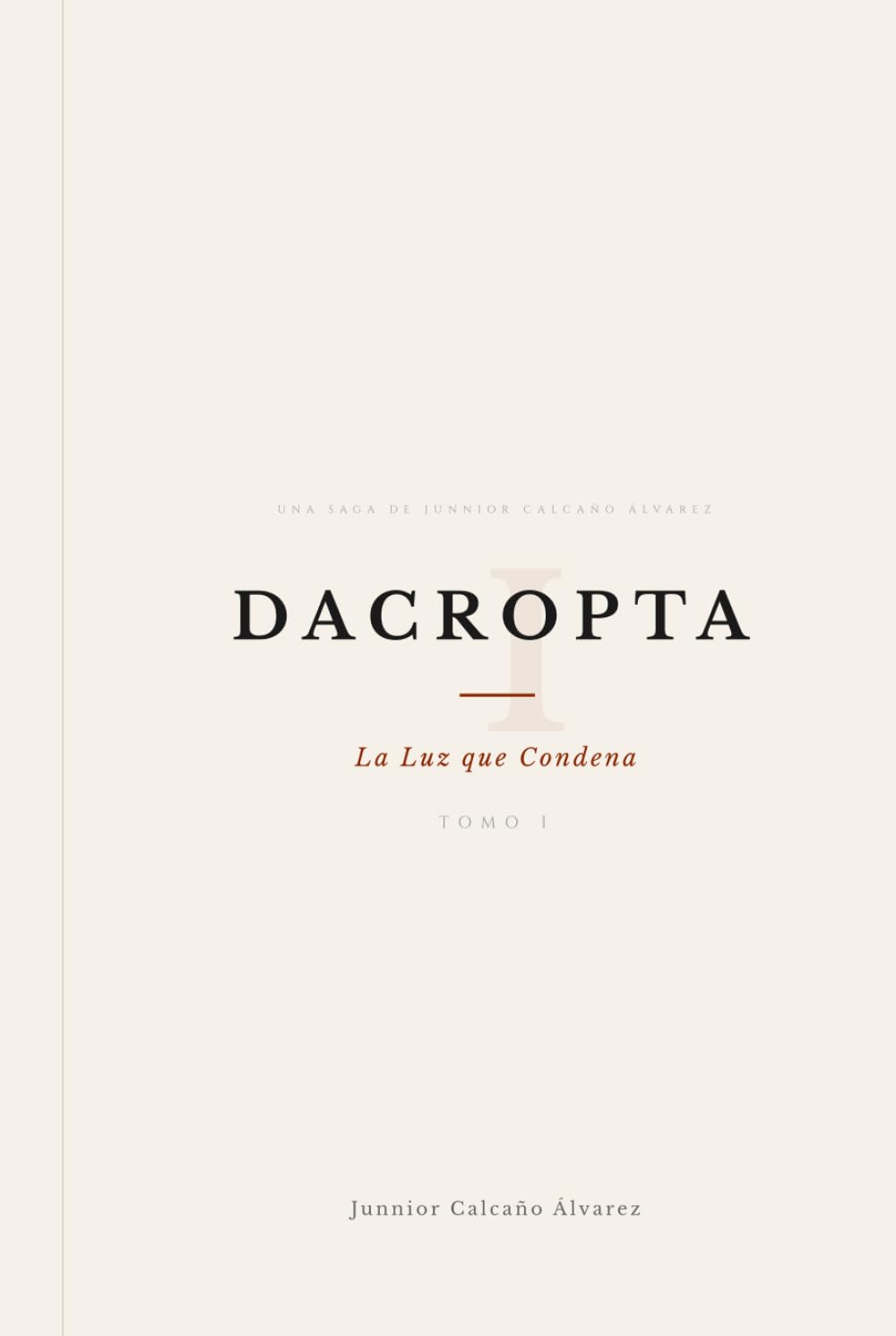 DACROPTA: La Luz que Condena (TOMO I) (DACROPTA: La Luz que Oscurece)