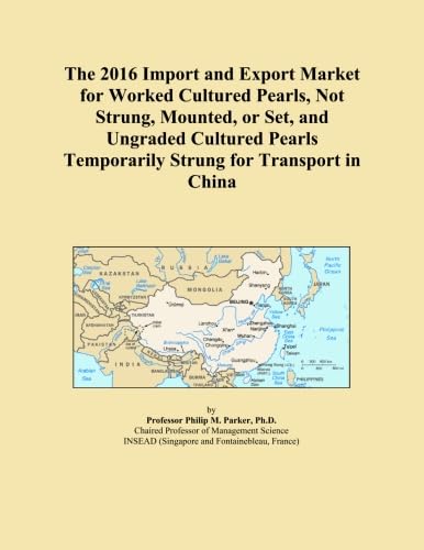  The 2016 Import and Export Market for Worked Cultured Pearls, Not Strung, Mounted, or Set, and Ungraded Cultured Pearls Temporarily Strung for Transport in China