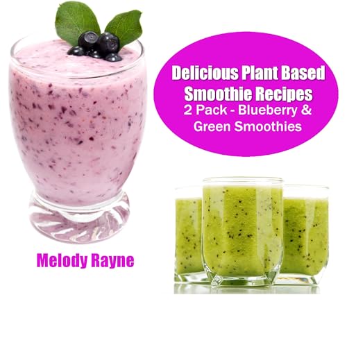 Delicious Plant Based Smoothie Recipes 2 Pack: Blueberry &amp;amp; Green Smoothies! by Melody Rayne episode artwork