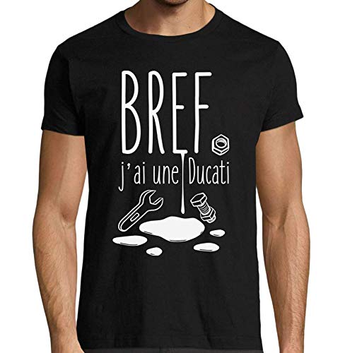 T-Shirt Moto Bref J'Ai Une Ducati Humour idée Cadeau Motard (Noir, L)