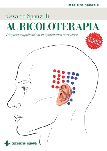 Auricoloterapia. Diagnosi E Applicazioni In Agopuntura Auricolare