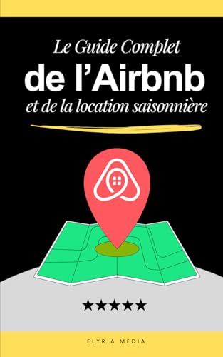 Le Guide Complet de l’Airbnb et de la...