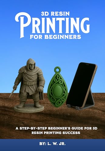 3D Resin Printing for Beginners: A Step-By-Step Beginner's Guide for 3D Resin Printing Success