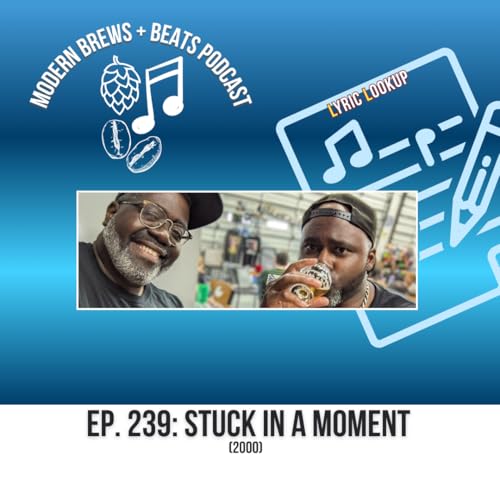 Modern Brews + Beats Podcast #239: Stuck In A Moment