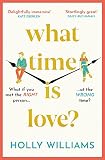 What Time is Love?: The captivating and gorgeously romantic debut you'll fall head over heels for in 2023 - Holly Williams 