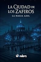 La Ciudad de los Zafiros: La Magia Azul (Spanish Edition) B0F66PLKV8 Book Cover