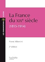 La France du XIXe siècle, 1815 - 1914 2011457688 Book Cover