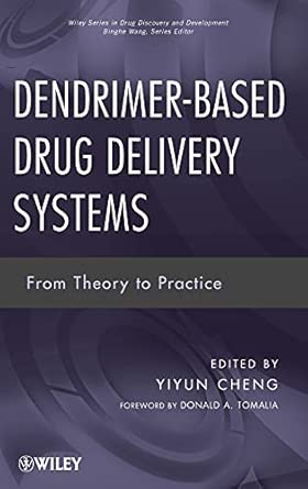 Dendrimer-Based Drug Delivery Systems: From Theory to Practice: 18 (Wiley Series in Drug Discovery and Development)  book cover