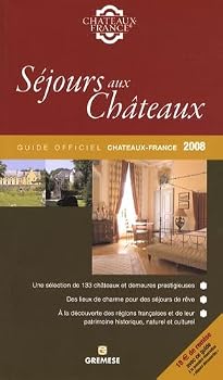 Paperback Séjours aux châteaux : Demeures prestigieuses pour des séjours de rêve [French] Book