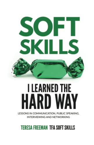 Soft Skills I Learned the Hard Way: Lessons in Communication, Pub...
