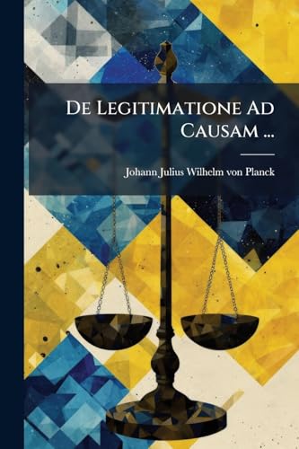 De Legitimatione Ad Causam ... (Latin Edition)