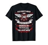 Als Gott mich vor 30 Jahren schuf grinste er das wird lustig T-Shirt