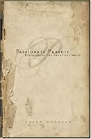 Passionate Pursuit: Discovering the Heart of Christ 097488250X Book Cover