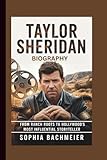 TAYLOR SHERIDAN BIOGRAPHY: From Ranch Roots to Hollywood’s Most Influential Storyteller