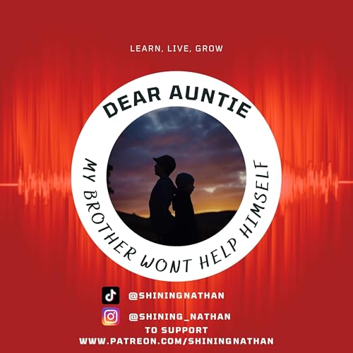 Dear Auntie, Helping my Brother is Draining Me