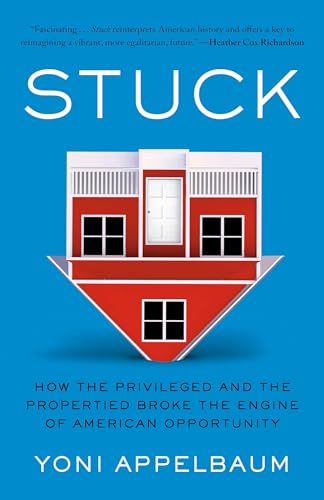 Stuck: How the Privileged and the Propertied Broke the Engine of American Opportunity