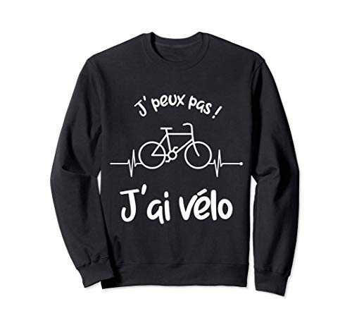 J'peux pas j'ai vélo - Humour vélo - Maillot cycliste drôle Sweatshirt Cover