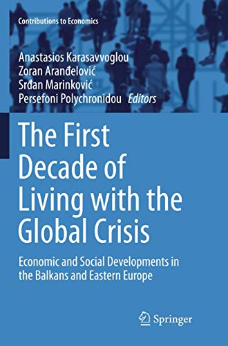 The First Decade of Living with the Global Crisis: Economic and Social Developments in the Balkans and Eastern Europe (Contributions to Economics)