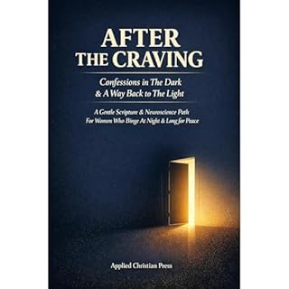 AFTER THE CRAVING: CONFESSIONS IN THE DARK & A WAY BACK TO THE LIGHT Audiobook By Applied Christian Press cover art