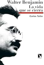 Walter Benjamin: La vida que se cierra: 30 (Relecturas)