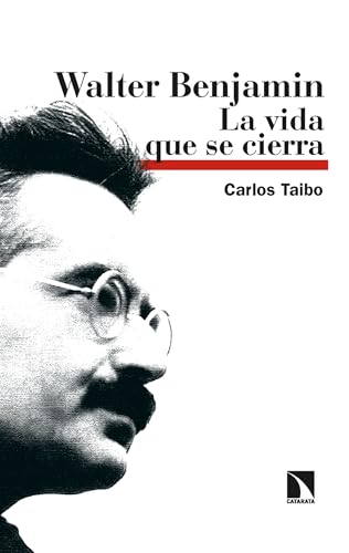 Walter Benjamin: La vida que se cierra: 30 (Relecturas)