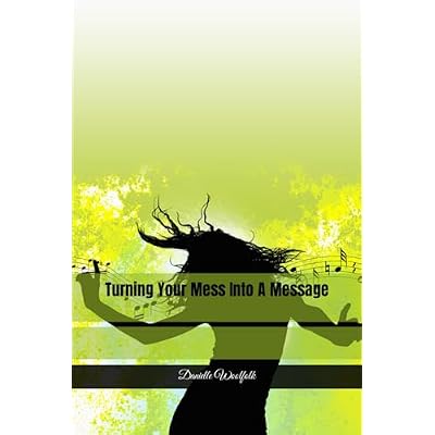 Turning Your Mess Into A Message
