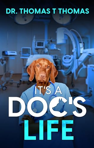 It's a Doc's Life: Memoirs of a Junior Doctor in Kerala (The Adventure of Life)