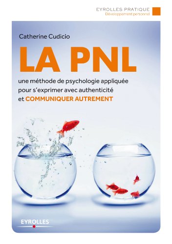 La Pnl Un Methode De Psychologie Appliquee Pour S Exprimer Avec Authenticite Et Communiquer Autrement Eyrolles Pratique Ebook Cudicio Catherine Amazon Fr La Pnl Un Methode De Psychologie Appliquee Pour S Exprimer Avec Authenticite Et Communiquer Autrement Eyrolles Pratique Ebook Cudicio Catherine Amazon Fr