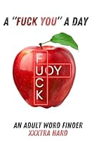 A F*CK YOU A DAY! SWEAR WORD SEARCH GAME: TRAIN YOUR BRAIN AND RELEASE STRESS WITH THIS FUN CUSS WORD PUZZLE FOR EXPERTS B0D5YV3QKG Book Cover