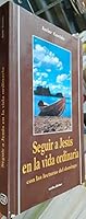 Seguir a Jesús en la vida ordinaria con las lecturas del domingo 847151981X Book Cover