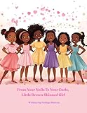  From Your Nails to Your Curls, Little Brown Skinned Girl (English Edition)
