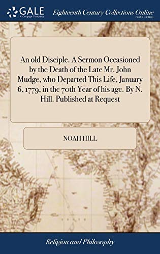 An old Disciple. A Sermon Occasioned by the Death of