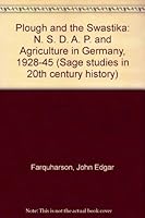 The Plough and the Swastika : The NSDAP and Agriculture in Germany, 1928-45 1880881039 Book Cover