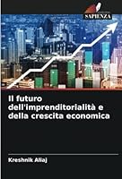 Il futuro dell'imprenditorialità e della crescita economica 6205344106 Book Cover