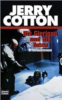 Paperback Jerry Cotton. Die Gierigen und die Toten. Kriminalroman. [German] Book