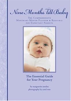 Spiral-bound Nine Months Till Baby: The Comprehensive Month-by-Month Planner & Resource for Expectant Parents Book