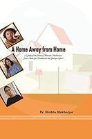 A Home Away from Home A Study in the fiction of Bharati Mukherjee, Chitra Banerjee Divakaruni and Jhumpa Lahiri 0359149308 Book Cover