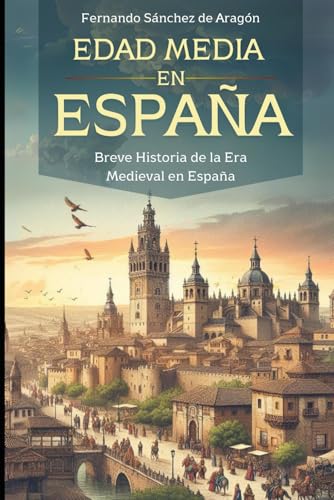 Edad Media en España: Breve Historia de la Era Medieval en España