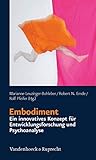  Embodiment – ein innovatives Konzept für Entwicklungsforschung und Psychoanalyse (Schriften des Sigmund-Freud-Instituts. 17)