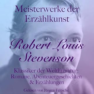 Robert Louis Stevenson: Meisterwerke der Erz&auml;hlkunst Audiobook By Robert Louis Stevenson cover art