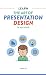 Learn the Art of Presentation Design: In an Hour