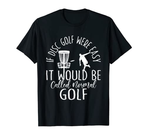 If Disc Golf Were Easy divertido jugador de golf gráfico golfista Camiseta